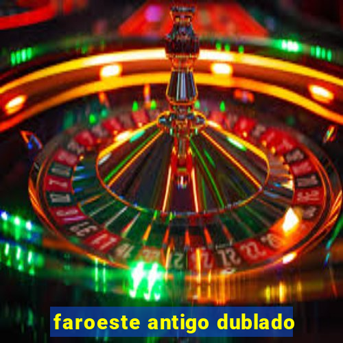 faroeste antigo dublado